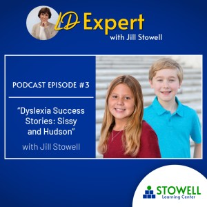 LDE 3: Dyslexia Success Stories with Sissy and Hudson – Jill Stowell