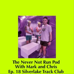EP 18 / Silver Lake Track Club / What Makes a Good Run Club / From The Reservoir to the Majors