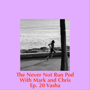 EP 20 / Nai Vasha / The Whys of Running / Why You Should Turn Off Your Strava