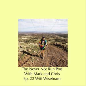 EP 22 / Witt Wisebram / Crystallized Running / From DIY to FKT