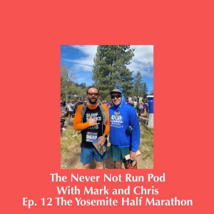 EP 12 / Yosemite Half-Marathon Recap / Finish Line DJs / The Great Outdoors