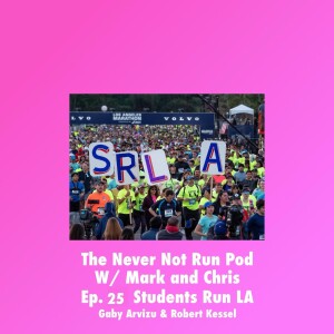 EP 25 / Students Run LA / Gaby Arvizu / Robert Kessel