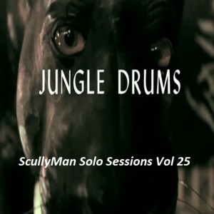 ScullyMan Solo Sessions Vol 25 – Jungle Drums Extended Mix