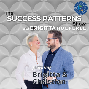 EP 71: Brigitta & Christian Hoeferle-Dynamic Duo of Successful Business Owners on The Success Patterns Show