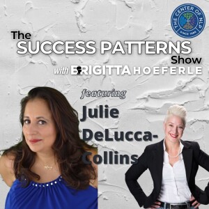 EP 48: Podcast Host, Coach & CEO Julie DeLucca-Collins on The Success Patterns Show