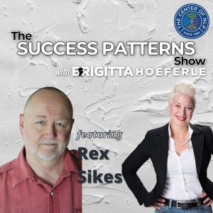 EP 40: Speaker, Consultant, Author & Educator Rex Sikes on The Success Patterns Show