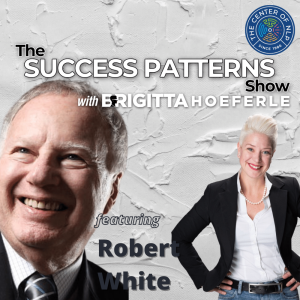 EP 13: Speaker, Author & Mentor Robert White on The Success Patterns Show