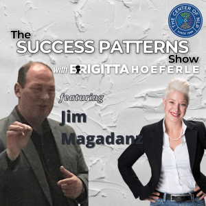 EP 24: Financial Consultant Jim Magadanz on The Success Patterns Show