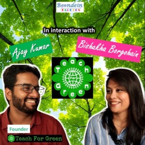 Boond#223: "TEACH FOR GREEN - A Non-Profit Organization || Inteview with Founder Mr Ajay Kumar || Bishakha