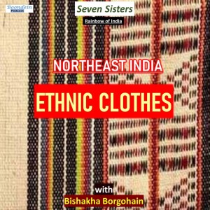 Boond#220: ETHNIC CLOTHES OF NORTHEAST INDIA || Seven Sisters