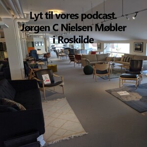 Podcast med Jørgen C Nielsen Møbler. Roskilde. d. 10. Januar 2024