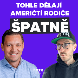 Rodičovství v USA je jiná liga. Tohle nám v Evropě nedochází | Filip Baluch - Díl 73.