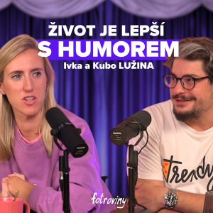 Život je lepší s humorem. Obzvlášť život rodiče - EPIZODA PADESÁTÁ SEDMÁ: Ivka a Kubo Lužina