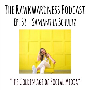 Ep.33 - Samantha Schultz “The Golden Age of Social Media”