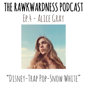 Ep.4 - Alice Gray ”Disney-Trap Pop-Snow White”