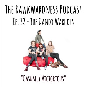 Ep.32 - The Dandy Warhols “Casually Victorious”