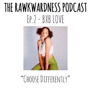 Ep.2 - BXB LOVE ”Choose Differently”