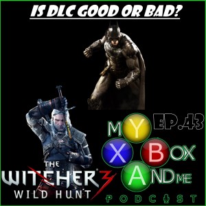 Is DLC Good Or Bad? - My Xbox And Me Episode 43
