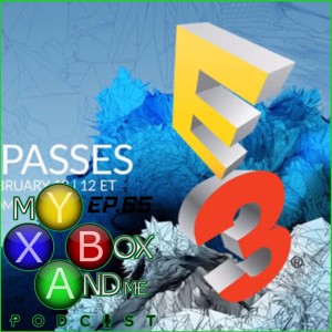 E3 Open To Anyone Good Idea - My Xbox And Me Episode 65