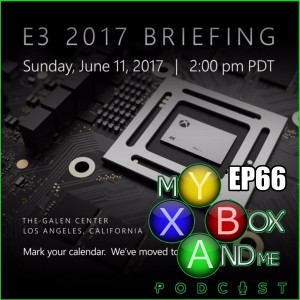 E3 Xbox Media Briefing MOVED! - My Xbox And Me Episode 66