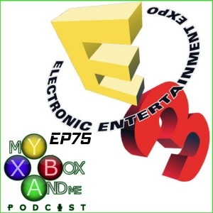 Early E3 Prediction - My Xbox And Me Episode 75
