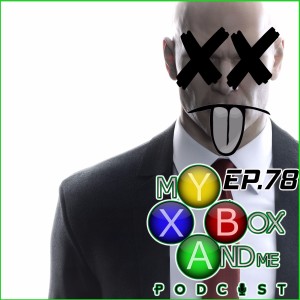 Future Of Hitman Uncertain! - My Xbox And Me Episode 78
