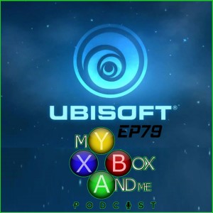 Have Ubisoft Spoiled Their E3 Conference? - My Xbox And Me Podcast Episode 79