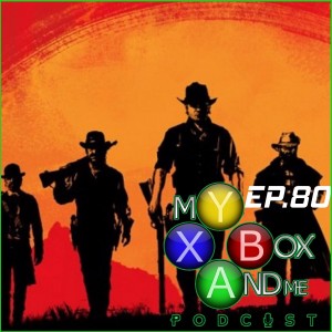 RED DEAD REDEMPTION 2 IS NOW COMING SPRING 2018 - My Xbox And Me Episode 80