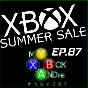 Can Xbox Summer Sale Compete With Steam Sales - My Xbox And Me Episode 87