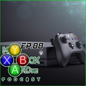 Is It to Late for The Xbox One X? - My Xbox And Me Episode 88