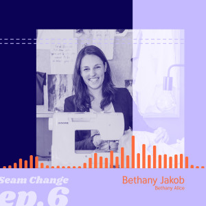 Bethany Jakob from Bethany Alice Fashion Design on the joys of alterations and collaborating with Lois Hazel | Episode 6