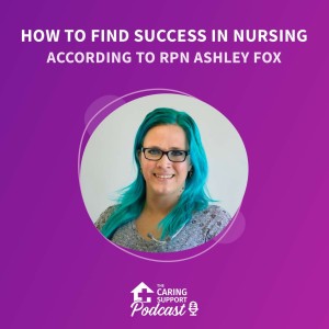 How to Find Success in Nursing According to RPN Ashley Fox