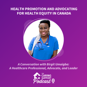 Health Promotion and Advocating for Health Equity in Canada with Birgit Umaigba