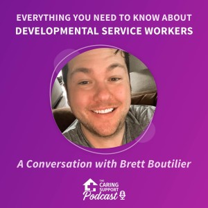 Everything You Need to Know About Developmental Service Work with Brett Boutilier