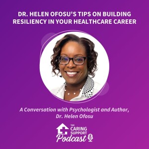 Dr. Helen Ofosu’s Tips on Building Resiliency in Your Health Care Career
