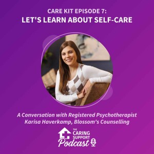 Care Kit Episode 7: Let’s Learn About Self-Care - A Conversation with Karisa Haverkamp