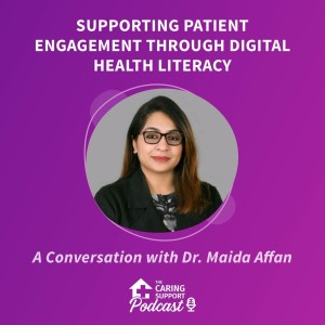 Supporting Patient Engagement Through Digital Health Literacy with Dr. Maida Affan