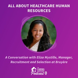 All About Healthcare Human Resources with Eliza Mystille, Manager, Recruitment and Selection at Bruyère