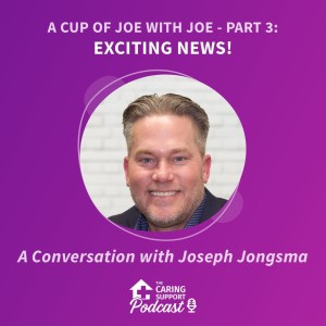 A Cup of Joe with Joe Part 3: Exciting News Announcement!