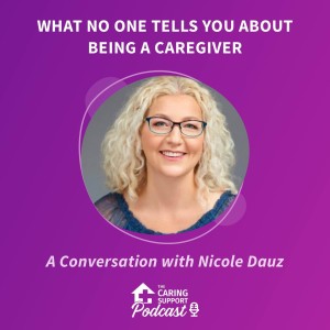 What No One Tells You About Being A Caregiver with Nicole Dauz