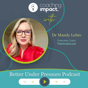 #29 - Dr Mandy Lehto - When Over-Achieving Stops Working