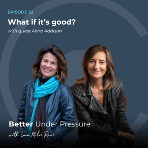 #52 - Alina Addison - What if it’s good?