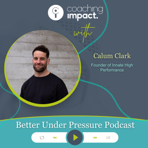 #48 - Calum Clark - Who You Are Gets Exposed Under Pressure