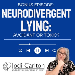 Neurodivergent Lying: Avoidant or Toxic?