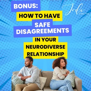 How to Have a Safe Disagreement in Your Neurodiverse Relationship