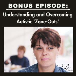 BONUS: I’m autistic. Why do I zone out when people are talking?