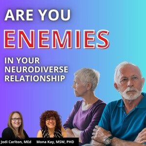 #2: Getting Out of Enemy Mode In Your Neurodiverse Relationship.