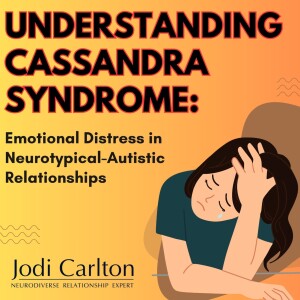 Cassandra Syndrome: Signs, Symptoms, and Strategies for Neurotypical Partners