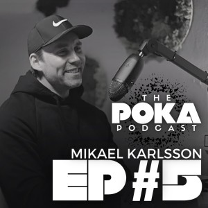 The Poka Podcast (Ep.5) - Mikael Karlsson