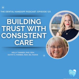 Episode 125 | Building Trust With Consistent Care.- Kathy S. Forbes